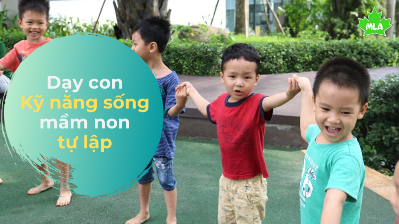 Dạy con Kỹ năng sống mầm non tự lập